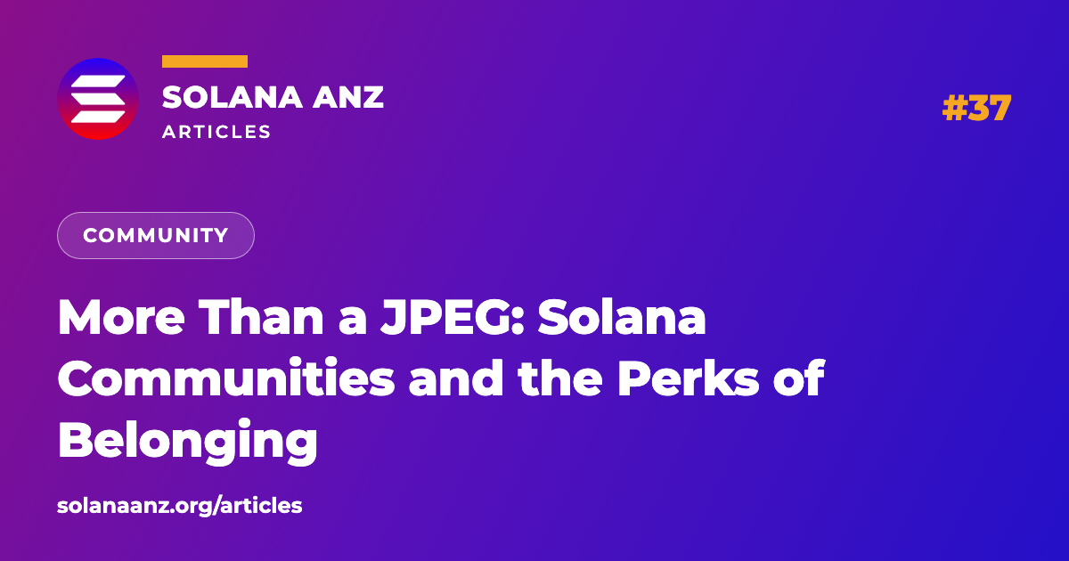 More Than a JPEG: Solana Communities and the Perks of Belonging